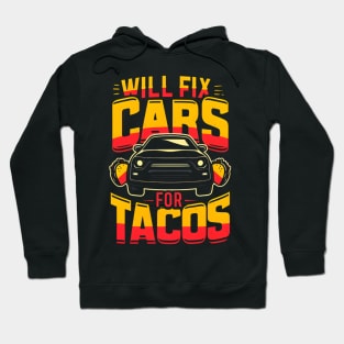 Will Fix Cars for Tacos - Mechanic's Humor Hoodie